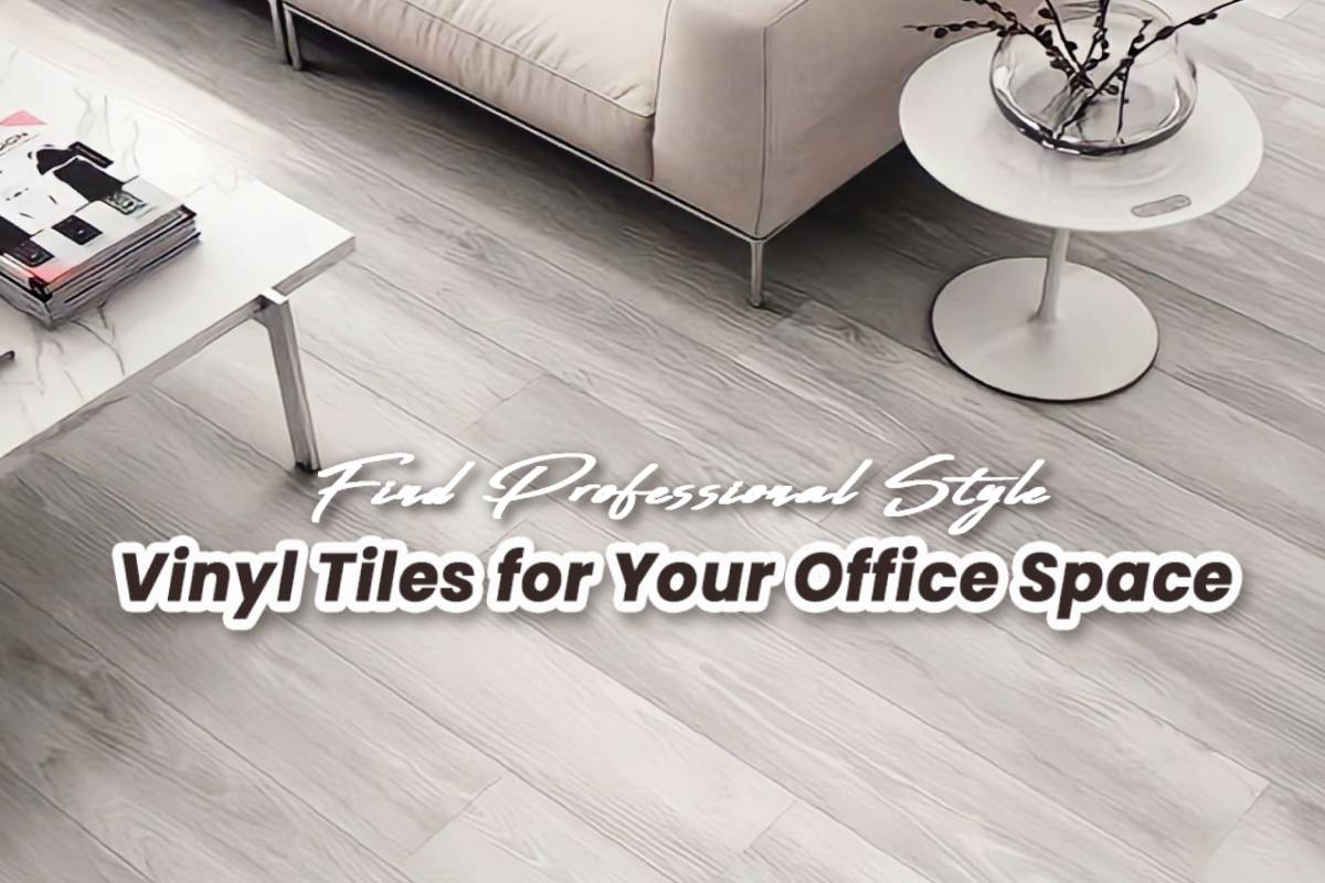 Vinyl Tiles : Find Professional Style for Your Office Space