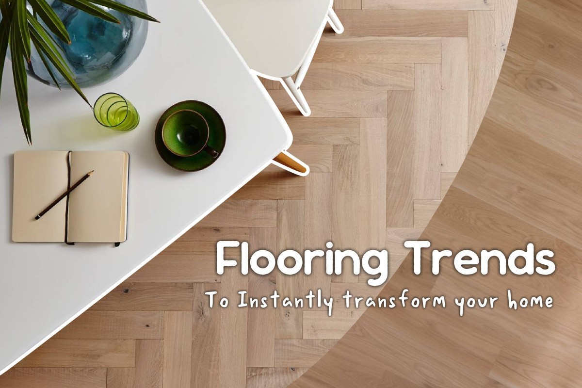 Top 5 Flooring Trends To Instantly Transform Your Home