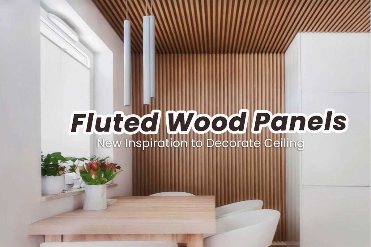 Fluted Wood Panels: New Inspiration to Decorate Ceiling 