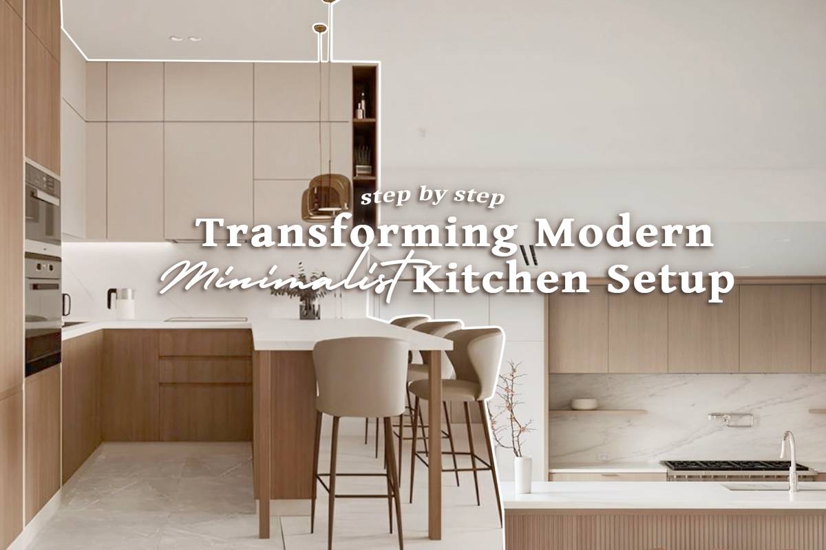 Step-by-Step Guide for a Transforming Modern Minimalist Kitchen Setup