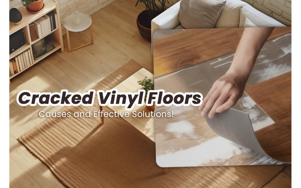 Cracked Vinyl Floors: Causes and Effective Solutions to Overcome